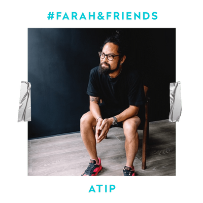 #FARAH&FRIENDS WITH ATIP WANANURUKS